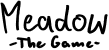 Meadow -The Game-